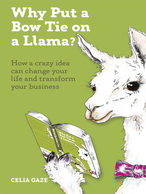 Title details for Why Put a Bow Tie on a Llama? by Celia Gaze - Available